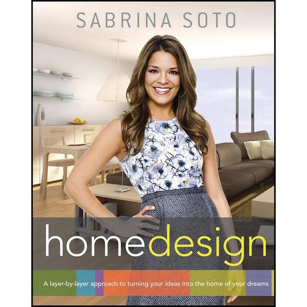 Unbranded Sabrina Soto Home Design: A Layer-By-Layer Approach to Turning Your Ideas Into the Home of Your Dreams