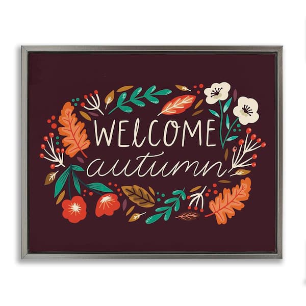 Stupell Industries Welcome Autumn Fall Botanicals by Louise Allen Designs Gray Floater Frame Graphic Typography Art Print 21 in. x 17 in.