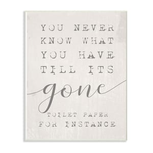 10 in. x 15 in. "Never Know Till Its Gone Toilet Paper Funny Typography" by Daphne Polselli Wood Wall Art