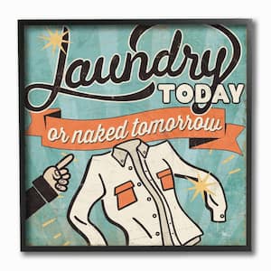 12 in. x 12 in. "Laundry Today Or Naked Tomorrow" by Pela Studio Wood Framed Wall Art