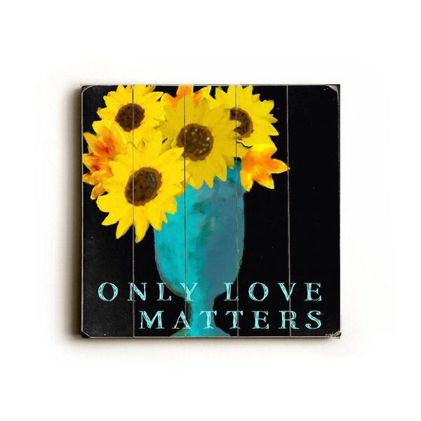 ArteHouse 18 in. x 18 in. Only Love Matters Wood Sign-DISCONTINUED