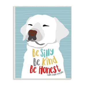 12.5 in. x 18.5 in. "Be Silly Be Kind Be Honest Light Blue Poster Style Dog" by Ginger Oliphant Wood Wall Art