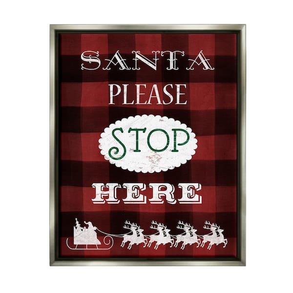 Stupell Industries Santa Stop Here Plaid by Carol Robinson 1 Piece Floater Frame Graphic Print Typography Poster Art Print 21 in. x 17 in.