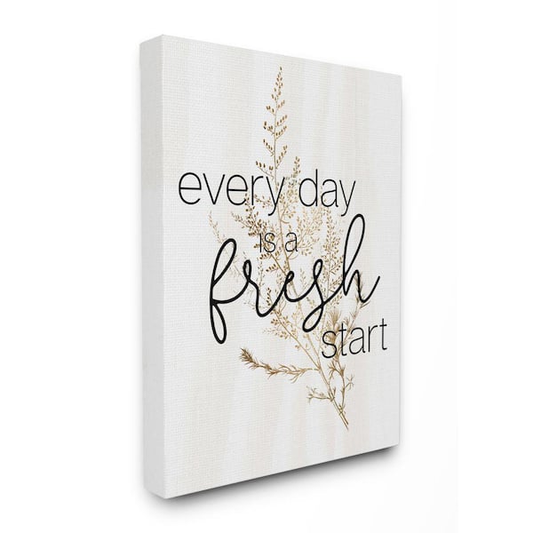 Stupell Industries "Everyday Fresh Start Quote Gold Black Nature" by Daphne Polselli Unframed Country Canvas Wall Art Print 16 in. x 20 in.