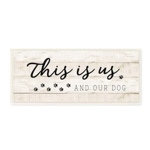 This Is Us and Our Dog Pet Phrase by CAD Unframed Print Typography Wall Art 7 in. x 17 in.