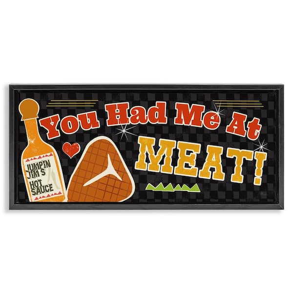 Stupell Industries You Had Me At Meat by Pela Studio Black Floater Frame Food Graphic Art Print 11 in. x 25 in.