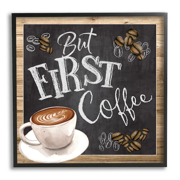 The Stupell Home Decor Collection But First Coffee Typography Chalkboard Latte Beans by ND Art Framed Food Art Print 12 in. x 12 in.