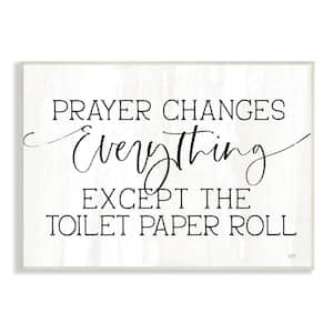 Prayer Changes Everything Funny Bathroom Quote Design By Lux + Me Designs Unframed Typography Art Print 19 in. x 13 in.