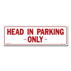 17 in. x 5 in. Head in Parking Only Sign Printed on More Durable, Thicker, Longer Lasting Styrene Plastic