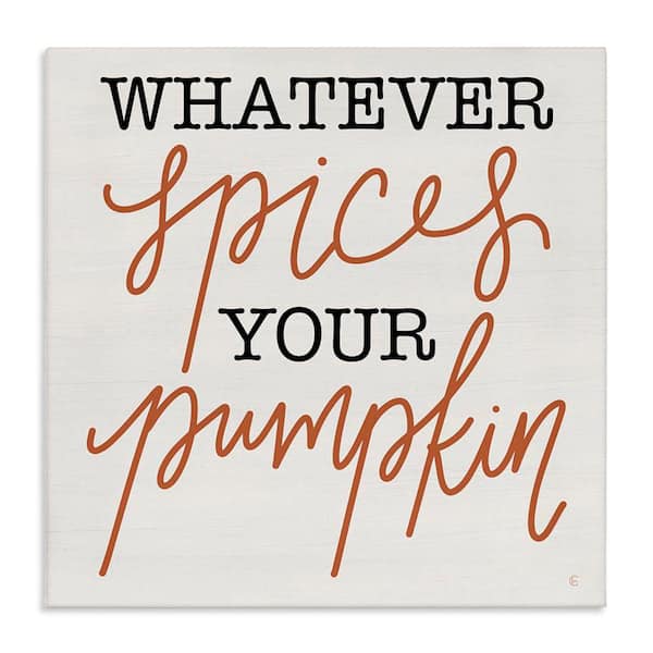 Stupell Industries Whatever Spices Your Pumpkin by Fearfully Made Creations Unframed Graphic Typography Art Print 24 in. x 24 in.