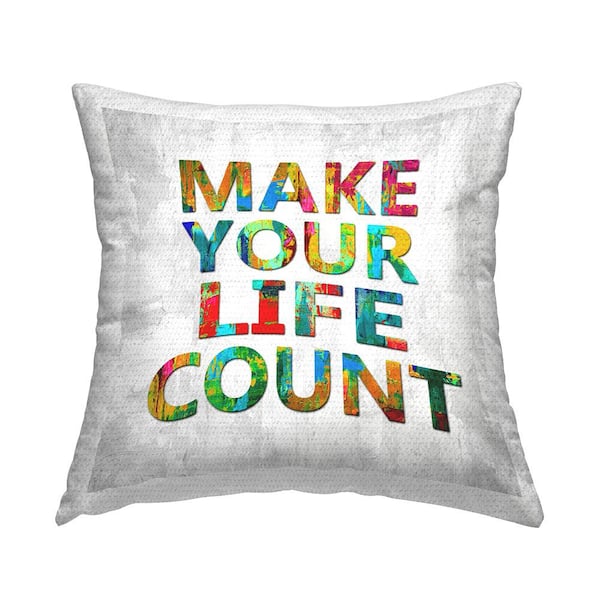 Stupell Industries Make Your Life Count Uplifting Multi-Color Square Outdoor Throw Pillow
