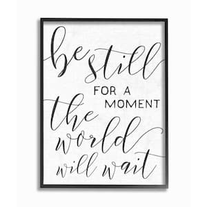 16 in. x 20 in. "Be Still The World Will Wait Typography" by Daphne Polselli Wood Framed Wall Art