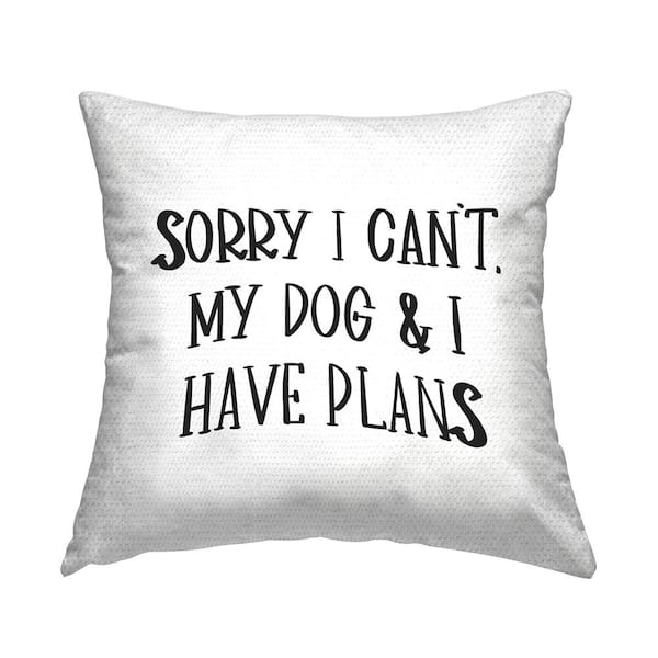 Stupell Industries My Dog And I Have Plans Pet Humor Phrase White Square Outdoor Throw Pillow