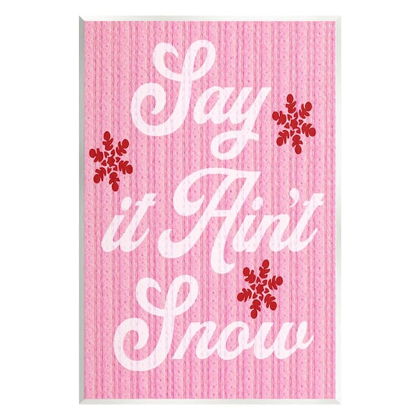 Stupell Industries Pink Say It Ain't Snow by Lil' Rue 1-Piece Unframed Graphic Print Typography Poster Art Print 15 in. x 10 in.