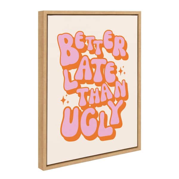 Kate and Laurel Sylvie Better Late Than Ugly Framed Canvas by Honey Island Studio Set of 1 Typography Art Print 18.00 in. x 24.00 in.