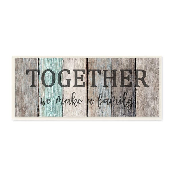 Stupell Industries "Together We Make a Family Quote Rustic Sign Home Text" by Kim Allen Unframed Country Wood Wall Art Print 7 in. x 17 in.