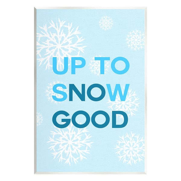 Stupell Industries Up To Snow Good Phrase by Lil' Rue 1-Piece Unframed Graphic Print Typography Poster Art Print 19 in. x 13 in.