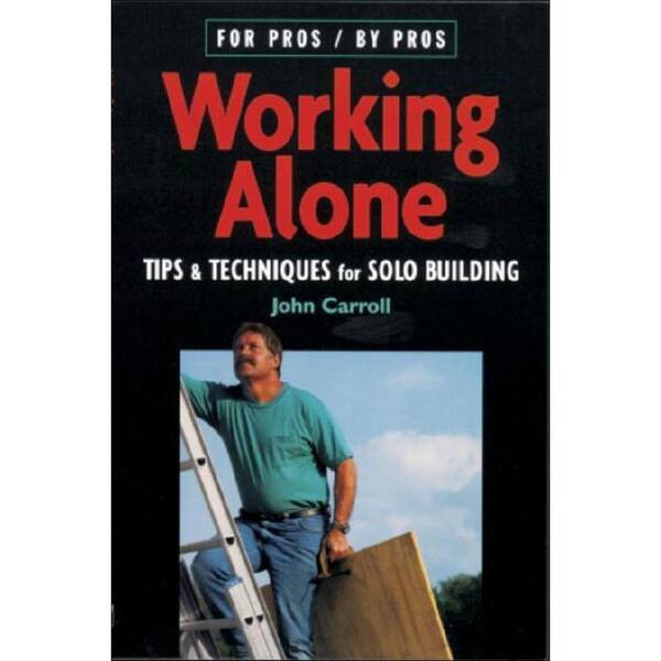 Unbranded For Pros / By Pros Working Alone Book: Tips and Techniques for Solo Building
