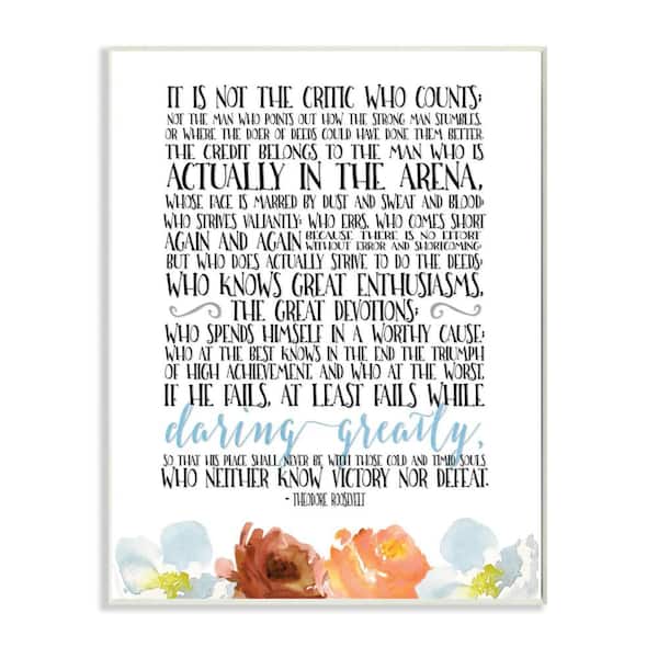 The Stupell Home Decor Collection 12 In X 18 In It Is Not The Critic Who Counts Roosevelt Floral Quote Wall Plaque Art By Tara Moss Mwp 600 Wd 12x18 The Home Depot Not the man who points strange and impressive associations rise in the mind of a man from the new world who speaks before this august body in this ancient institution of learning. stupell industries