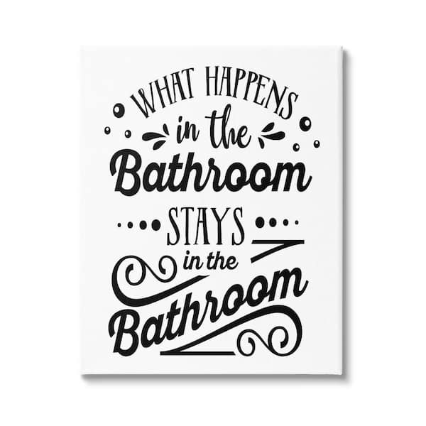 Stupell Industries What Happens in Bathroom by Lettered and Lined 1-Piece Wrapped Unframed Typography Graphic Art Print 40 in. x 30 in.