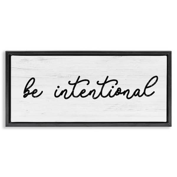 Be Intentional Inspirational Phrase by Lil' Rue Black Floater Frame Graphic Art Print Typography 31 in. x 15 in.