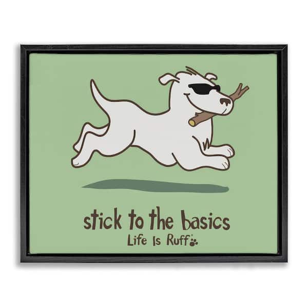 Stupell Industries Stick to Basics Dog by LIR Black Floater Frame Animal Graphic Art Print 17 in. x 21 in.