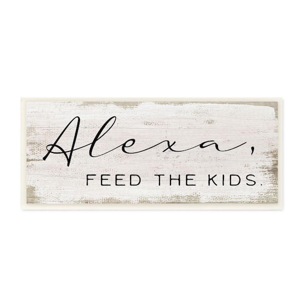 Stupell Industries "Alexa Feed the Kids Funny Kitchen Family Sign" by Daphne Polselli Unframed Print Abstract Wall Art 7 in. x 17 in.