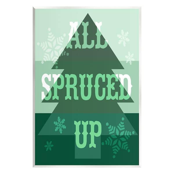 Stupell Industries All Spruced Up Holiday Pun by Lil' Rue 1-Piece Unframed Graphic Print Typography Poster Art Print 19 in. x 13 in.