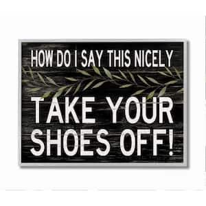 "Take Your Shoes Off Phrase Funny Home Welcome Sign" by Cindy Jacobs Framed Country Wall Art Print 16 in. x 20 in.