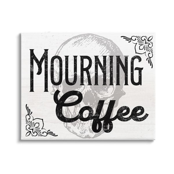 Mourning Coffee Skull by Lil' Rue 1-Piece Unframed Graphic Print Typography Poster Art Print 40 in. x 30 in.