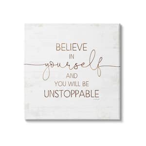 Believe In Be Unstoppable Phrase Rustic Typography by Jennifer Pugh Unframed Print Abstract Wall Art 24 in. x 24 in.
