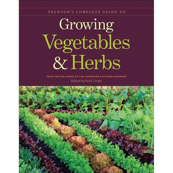 Unbranded Taunton's Complete Guide to Growing Vegetables and Herbs