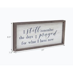 I Still Remember The Days I Prayed for What I Have Now Farmhouse Rustic Framed Wood Wall Decorative Sign