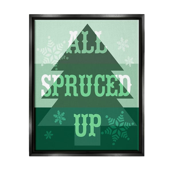Stupell Industries All Spruced Up Holiday Pun by Lil' Rue 1 Piece Floater Frame Graphic Print Typography Poster Art Print 21 in. x 17 in.