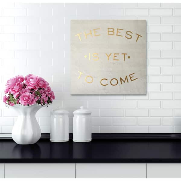 Wynwood Studio 16 in. x 16 in. "The Best is Yet to Come" By Wynwood Studio Framed Printed Wooden Wall Art