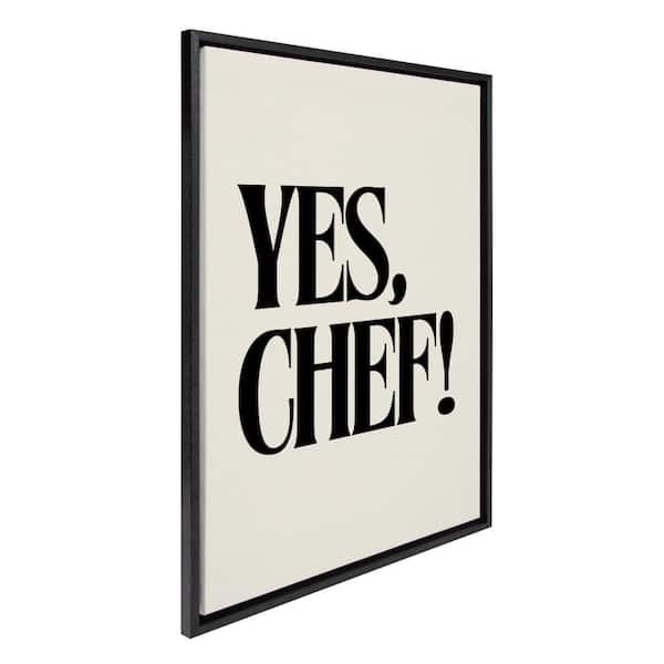Kate and Laurel Sylvie Yes Chef by Saint and Sailor Studios Black Framed Art Print 23 in. x 33 in.