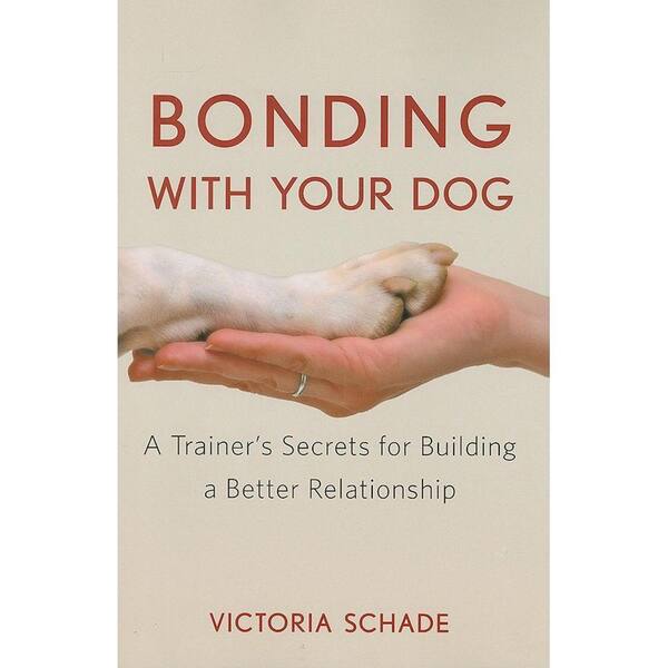 Unbranded Bonding with Your Dog: A Trainer's Secrets for Building a Better Relationship