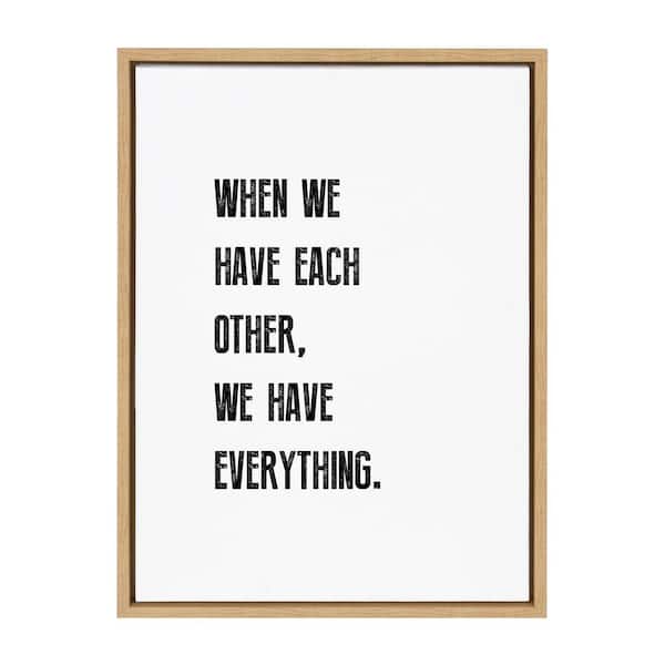 Kate and Laurel Sylvie When We have Each Other by Maggie Price Set of 1 Framed Canvas Typography Art Print 24.00 in. x 18.00 in.