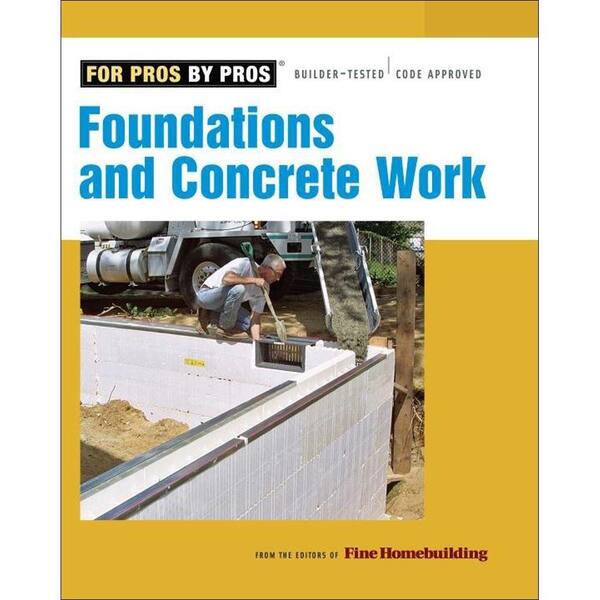 Unbranded Foundations and Concrete Work Book Revised, Updated For Pros By Pros