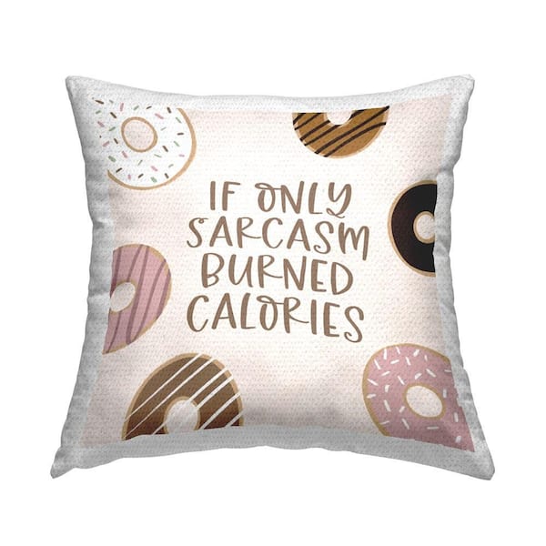 Stupell Industries Sarcasm Burned Calories Outdoor Printed Throw Pillow by Lady Louise Designs