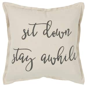Natural "Sit Down Stay Awhile" Sentiment Cotton Poly Filled 20 in. x 20 in. Decorative Throw Pillow