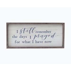 I Still Remember The Days I Prayed for What I Have Now Farmhouse Rustic Framed Wood Wall Decorative Sign