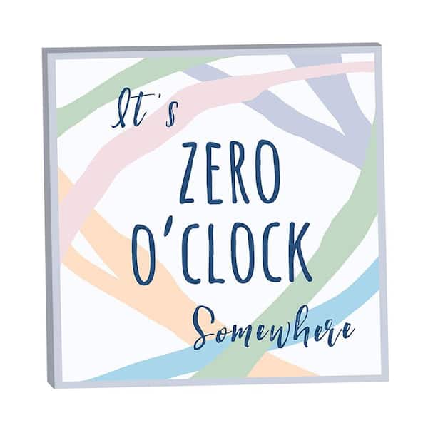 Sober Curious it's Zero O'Clock Somewhere by Grotto Studios 1-Piece Unframed Graphic Print Typography 16 in. x 16 in.
