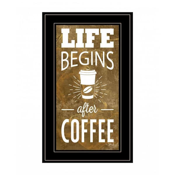 HomeRoots Life Begins After Coffee by Unknown 1 Piece Framed Graphic Print Typography Art Print 21 in. x 12 in. .