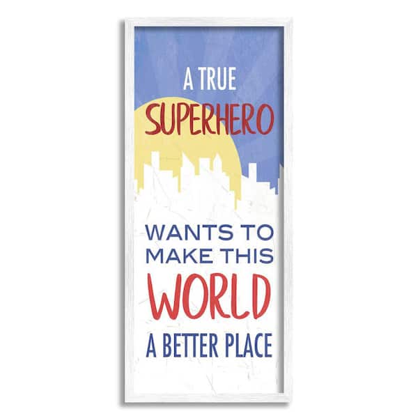 Stupell Industries True Hero Want Better Place Phrase Children's City by Anna Quach Framed Print Fantasy Texturized Art 10 in. x 24 in.