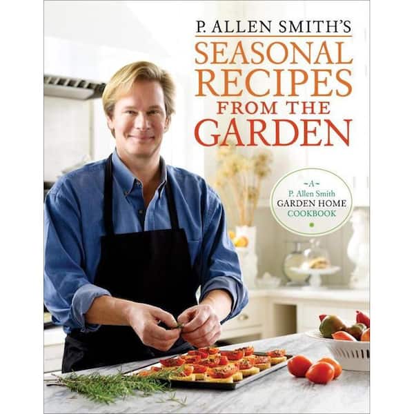Unbranded P. Allen Smith's Seasonal Recipes from the Garden