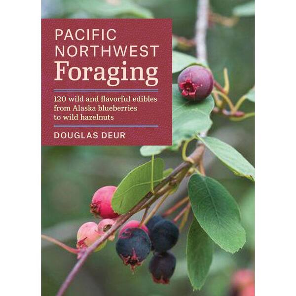 Unbranded Pacific Northwest Foraging: 120 Wild and Flavorful Edibles from Alaska Blueberries to Wild Hazelnuts