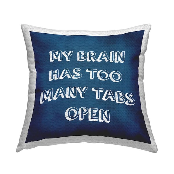 Stupell Industries Too Many Tabs Humorous Blue Typography Phrase Blue Square Outdoor Throw Pillow