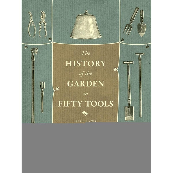 Unbranded A History of the Garden in Fifty Tools