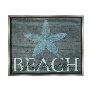 It's Better At The Beach Starfish by Marilu Windvand Floater Frame Typography Wall Art Print 31 in. x 25 in.